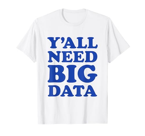 Hai bisogno di dati divertenti analista dati scienza dicendo citazione Maglietta
