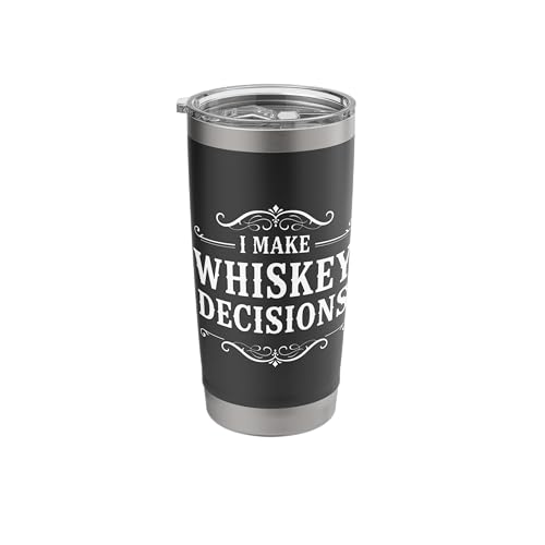 I Make Whiskey Decisions Funny Alcohol Drinking Whiskey Say Stainless Steel Insulated Tumbler