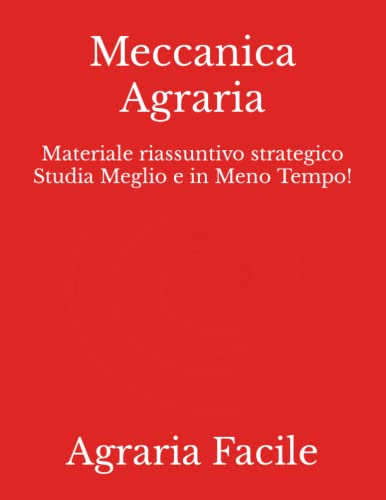 Meccanica Agraria: Materiale riassuntivo strategico Studia Meglio e in Meno Tempo!