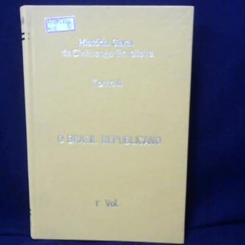 Historia Geral da Civilizacao Brasileira - o Brasil Republicano - Tomo III Vol 1