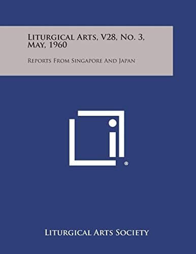 Liturgical Arts, V28, No. 3, May, 1960: Reports from Singapore and Japan