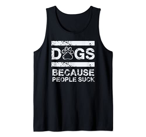 Dog's Because People Suck - Funny Humor Tank Top, Black