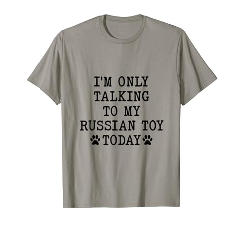 I'm Only Talking To My Russian Toy Today Funny Russkiy Toy Toy Camiseta