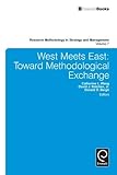 West Meets East: Toward Methodological Exchange (Research Methodology in Strategy and Management)