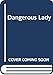 Dangerous Lady