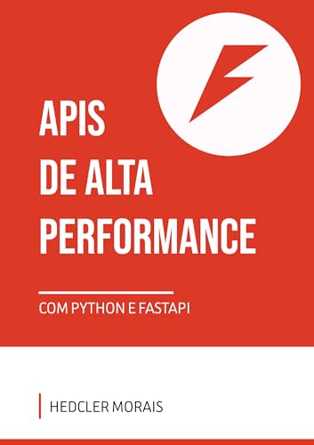 APIs de Alta Performance: Com Python e FastAPI (Portuguese Edition)