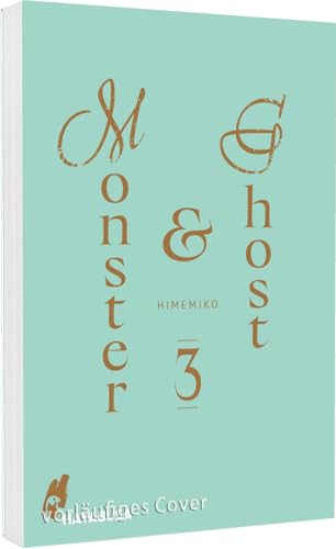 Monster & Ghost 3: Übernatürliches Boys-Love-Drama ab 16 Jahren über die geheimnisvolle Liebe zu einem Geist Monster & Ghost 3: Übernatürliches Boys-Love-Drama ab 16 Jahren über die geheimnisvolle Liebe zu einem Geist