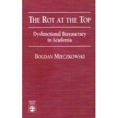 Paperback The Rot at the Top: Dysfunctional Bureaucracy in Academia Book