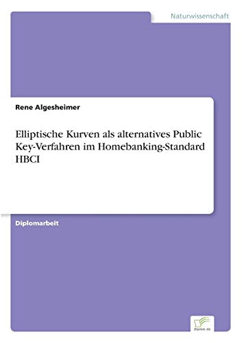 Elliptische Kurven als alternatives Public Key-Verfahren im Homebanking-Standard HBCI (German Edition)