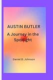 AUSTIN BUTLER: A Journey in the Spotlight