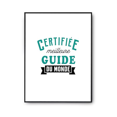 Affiche Certifiee Meilleure Guide du monde - Poster citation humour Otshirt imprimé