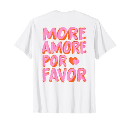 MORE AMORE POR FAVOR X Selbstliebe Liebe Spruch Unisex-Erwachsene Weiß Small Kurzarm T-Shirt