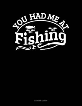 Paperback You Had Me at Fishing: 4 Column Ledger Book