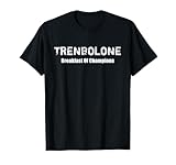 Bodybuilding Trenbolone Steroid Shirt - Breakfast of Champs T-Shirt