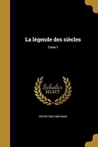 La légende des siècles; Tome 1 (French Edition)