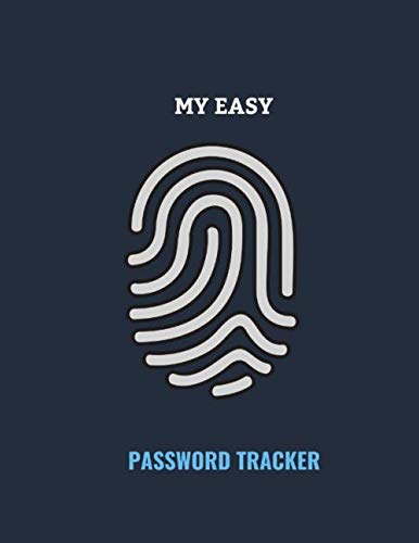 My Easy Password Tracker: The Personal Password book And Email Id Address Organizer, protect usernames and passwords Wifi private information keeper … 8.5″ x 11″ matte Cover-Finger print cover