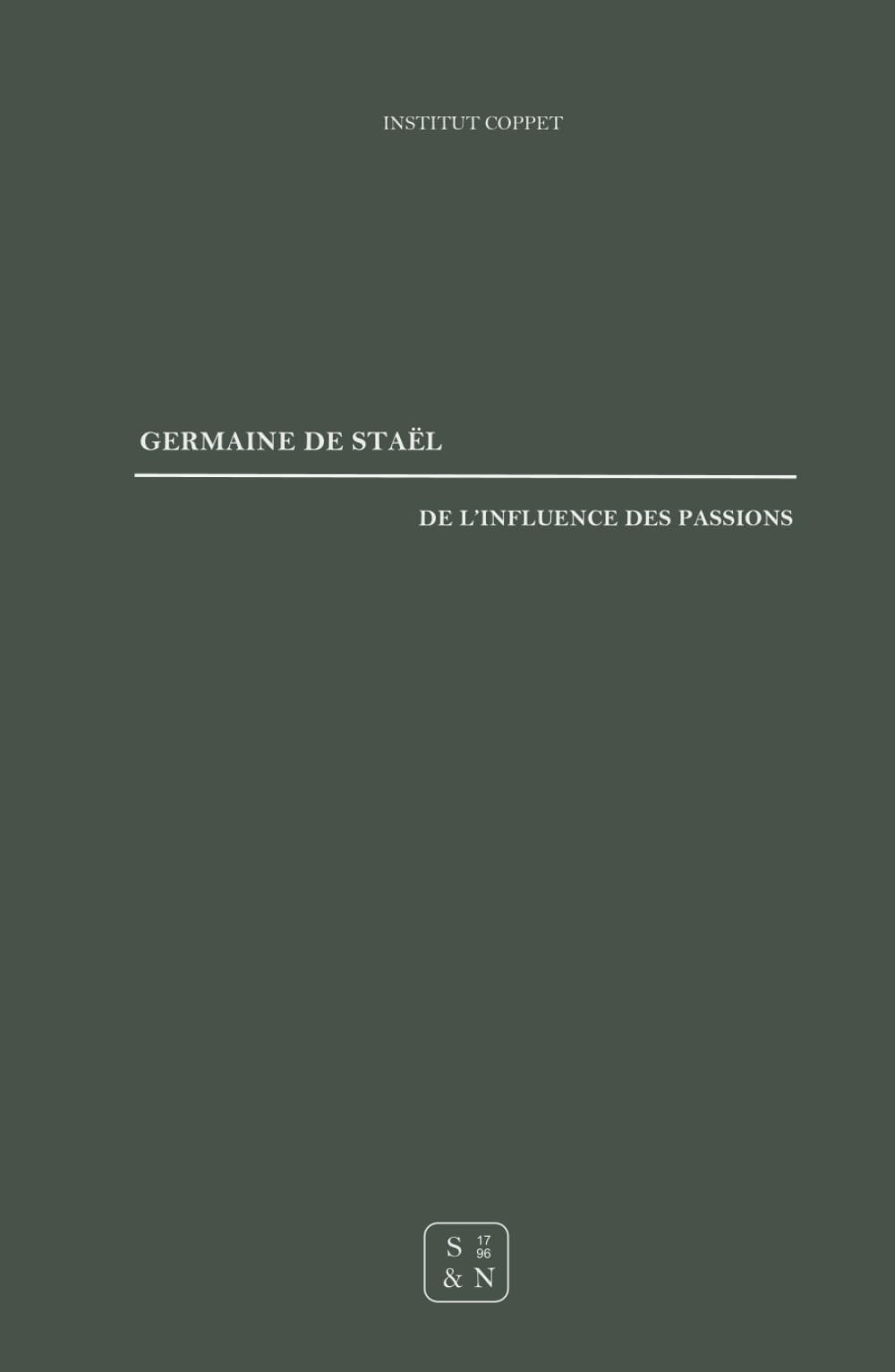 De l'influence des passions: sur le bonheur des individus et des nations