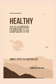 Paperback Healthy Habits: Simple Steps to a Better Life Book