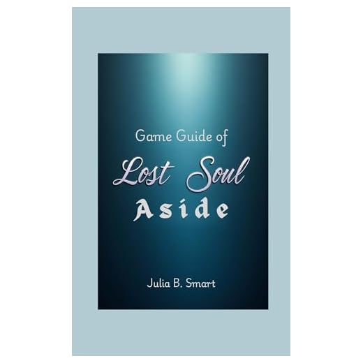 GAME GUIDE OF LOST SOUL ASIDE: Master Advanced Strategies, Defeat Bosses, and Conquer Every Challenge (English Edition)