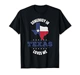 somebody in texas loves me or texas flag and texas