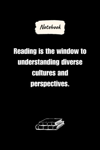 Reading is the window to understanding diverse cultures and perspectives.: Journal Notebook, Readers lovers Gift