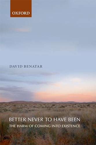 Portada de Better Never to Have Been: The Harm Of Coming Into Existence