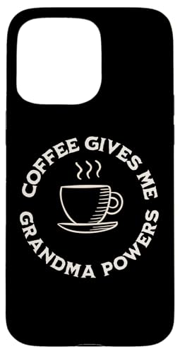 Coffee Gives Me Grandma Powers �c�� �R�[�q�[���D�� �X�}�z�P�[�X iPhone 15 Pro Max �p