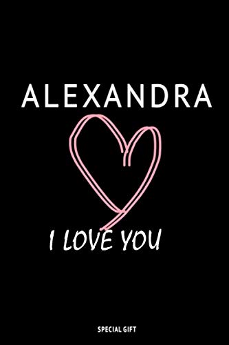 Alexandra, I LOVE YOU: present a gift engraved in the name of your loved one: for Friendship, for Couples, for your Girlfriends