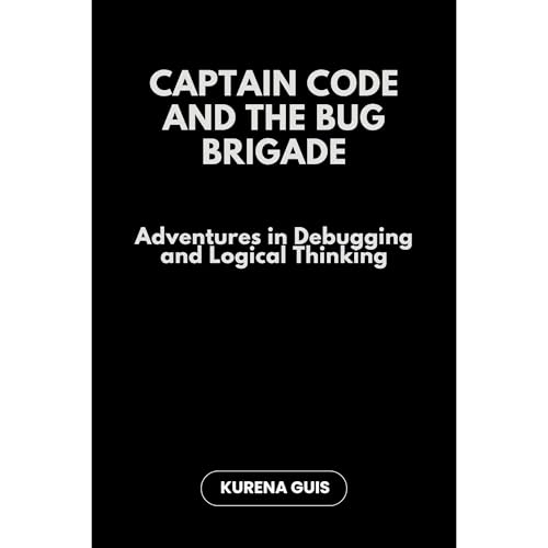 Captain Code and the Bug Brigade Audiobook By Kurena Guis cover art