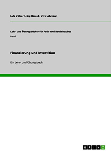 Finanzierung und Investition: Ein Lehr- und Übungsbuch (German Edition)