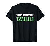 There is no Place like 127.0.0.1 Motiv T Shirt