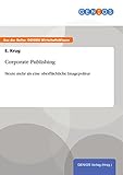 Corporate Publishing: Heute mehr als eine oberflächliche Imagepolitur