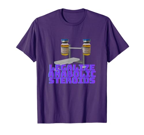 Legalize anabolic Steroids | Gym Steroids T-Shirt