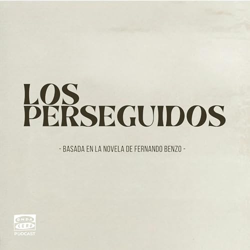 Los Perseguidos Podcast By Onda Cero Podcast cover art