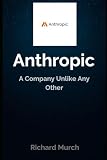 Anthropic - A Company Unlike Any Other