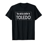 You Will Do Better In Toledo T-Shirt Ohio 419 T-Shirt