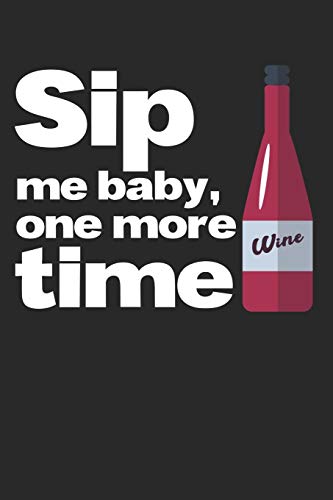 Wein Tasting Buch: Dein persönliches Verkostungsbuch zum selber ausfüllen ♦ für über 100 verschiedene Weine ♦ Handliches 6x9 Format ♦ Motiv: Sip me baby 5 (German Edition)