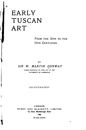 Early Tuscan Art from the 12th to the 15th Centuries