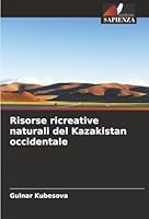 Risorse ricreative naturali del Kazakistan occidentale (Italian Edition) 6208485118 Book Cover