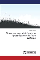 Bioconversion efficiency in grass-legume forage systems 3659792004 Book Cover