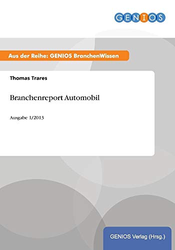 Branchenreport Automobil: Ausgabe 1/2013 (German Edition)