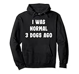 Photo Gallery i was normal 3 dogs ago shirt divertente camicia cane amanti del cane felpa con cappuccio Photo Gallery i was normal 3 dogs ago shirt divertente camicia cane amanti del cane felpa con cappuccio