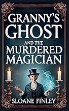 download Kindle Granny's Ghost and the Murdered Magician (Ghostly Gumshoe Cozy Mysteries) Full Audiobook Audible