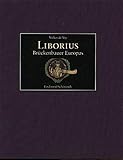 liborius  Liborius. Brückenbauer Europas. Die mittelalterlichen Viten und Translationsberichte: Die mittelalterlichen Viten und Translationsberichte. Mit einem Anhang der Manuscripta Liboriana