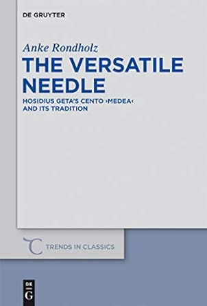 The Versatile Needle: Hosidius Geta’s Cento "Medea" and Its Tradition: 15 book cover