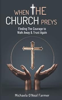 Paperback When the Church Preys: Finding the Courage to Walk Away & Trust Again Book