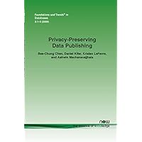 Privacy-Preserving Data Publishing (Foundations and Trends