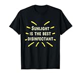 Sunlight Is The Best Disinfectant T-Shirt