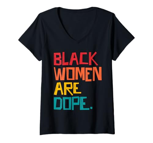 Mujer Black Women Are Dope - Black Girl Magic - Melanin Pride Camiseta Cuello V