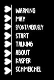 Warning May Spontaneously Start Talking About Kasper Schmeichel: Lined Journal Notebook Birthday Gift for Kasper Schmeichel Lovers (Composition Book Journal) (6x9 inches) 120 Pages